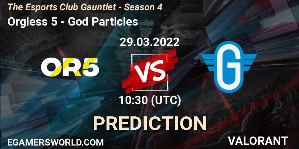 Orgless 5 vs God Particles: Match Prediction. 29.03.2022 at 10:30, VALORANT, The Esports Club Gauntlet - Season 4