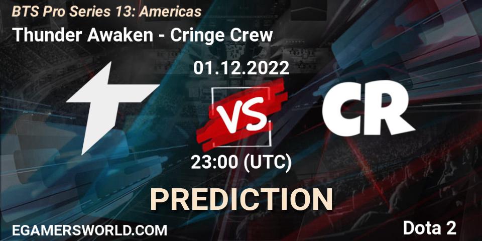 Thunder Awaken vs Cringe Crew: Match Prediction. 29.11.22, Dota 2, BTS Pro Series 13: Americas