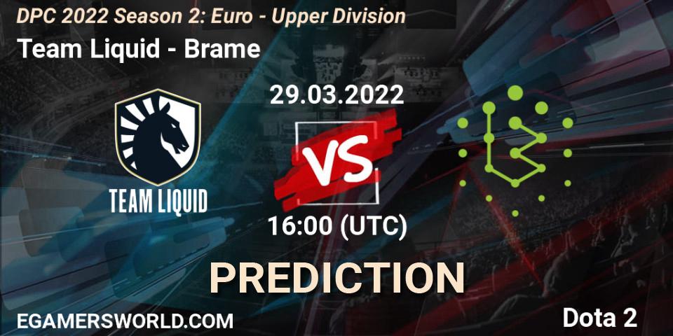Team Liquid vs Brame: Match Prediction. 29.03.2022 at 15:55, Dota 2, DPC 2021/2022 Tour 2 (Season 2): WEU (Euro) Divison I (Upper) - DreamLeague Season 17