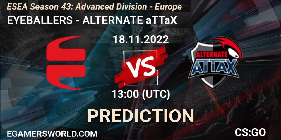 EYEBALLERS vs ALTERNATE aTTaX: Match Prediction. 18.11.2022 at 13:00, Counter-Strike (CS2), ESEA Season 43: Advanced Division - Europe