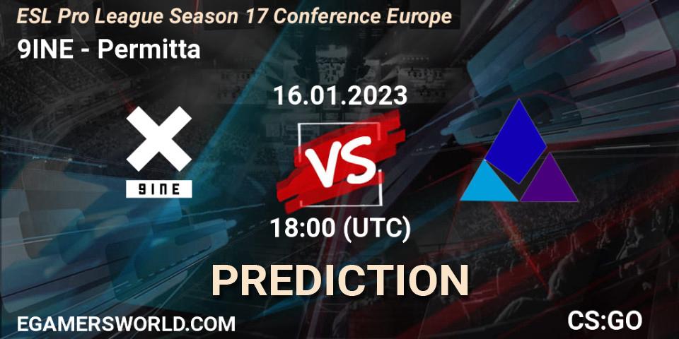 9INE vs Permitta: Match Prediction. 16.01.2023 at 18:00, Counter-Strike (CS2), ESL Pro League Season 17 Conference Europe