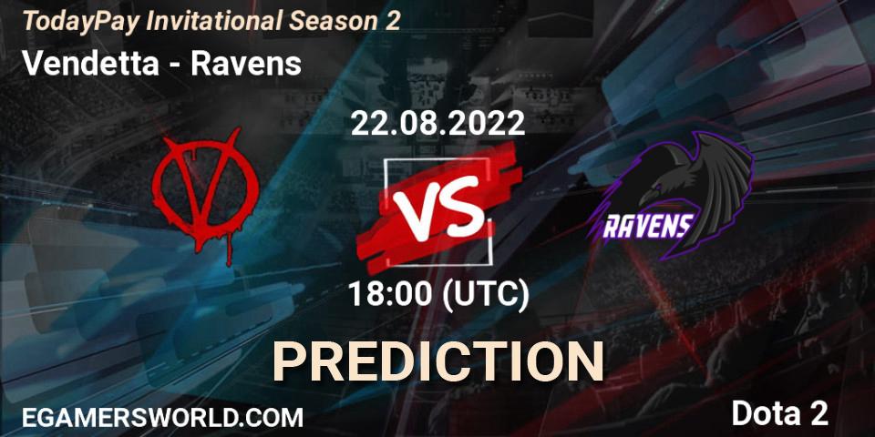 Vendetta vs Ravens: Match Prediction. 22.08.2022 at 18:20, Dota 2, TodayPay Invitational Season 2