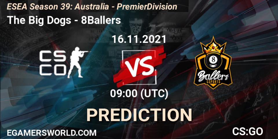 The Big Dogs vs 8Ballers: Match Prediction. 16.11.21, CS2 (CS:GO), ESEA Season 39: Australia - Premier Division