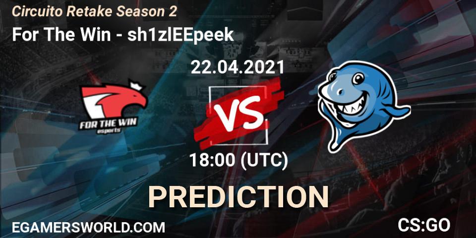For The Win vs sh1zlEEpeek: Match Prediction. 22.04.2021 at 18:00, Counter-Strike (CS2), Circuito Retake Season 2
