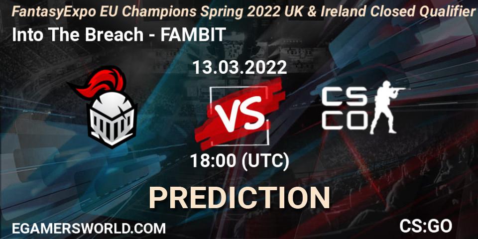 Into The Breach vs FAMBIT: Match Prediction. 13.03.2022 at 18:00, Counter-Strike (CS2), FantasyExpo EU Champions Spring 2022 UK & Ireland Closed Qualifier
