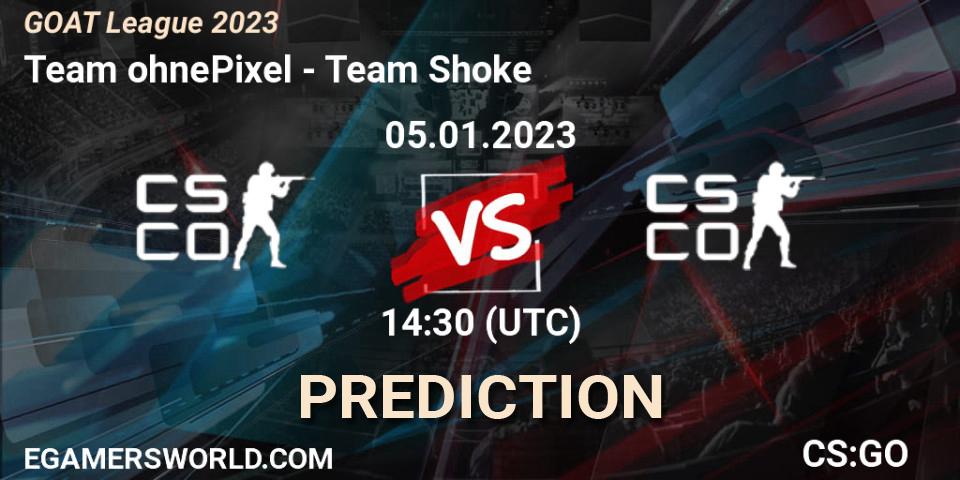 Team ohnePixel vs Team Shoke: Match Prediction. 05.01.2023 at 14:30, Counter-Strike (CS2), GOAT League 2023
