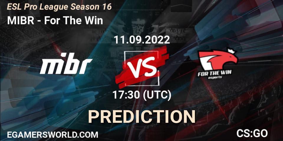 MIBR vs For The Win: Match Prediction. 11.09.2022 at 17:30, Counter-Strike (CS2), ESL Pro League Season 16