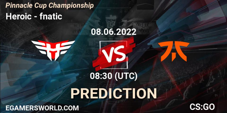 Heroic vs fnatic: Match Prediction. 08.06.2022 at 09:00, Counter-Strike (CS2), Pinnacle Cup Championship