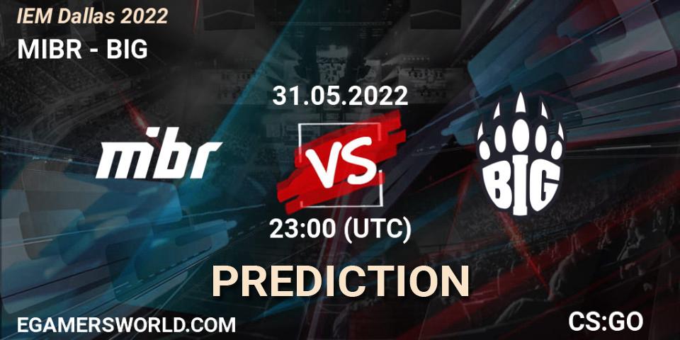 MIBR vs BIG: Match Prediction. 31.05.2022 at 23:00, Counter-Strike (CS2), IEM Dallas 2022