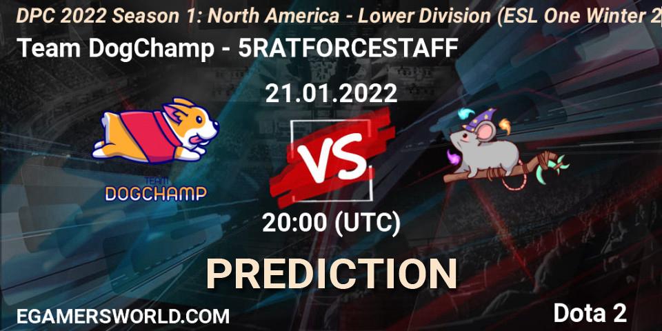 Team DogChamp vs 5RATFORCESTAFF: Match Prediction. 21.01.22, Dota 2, DPC 2022 Season 1: North America - Lower Division (ESL One Winter 2021)