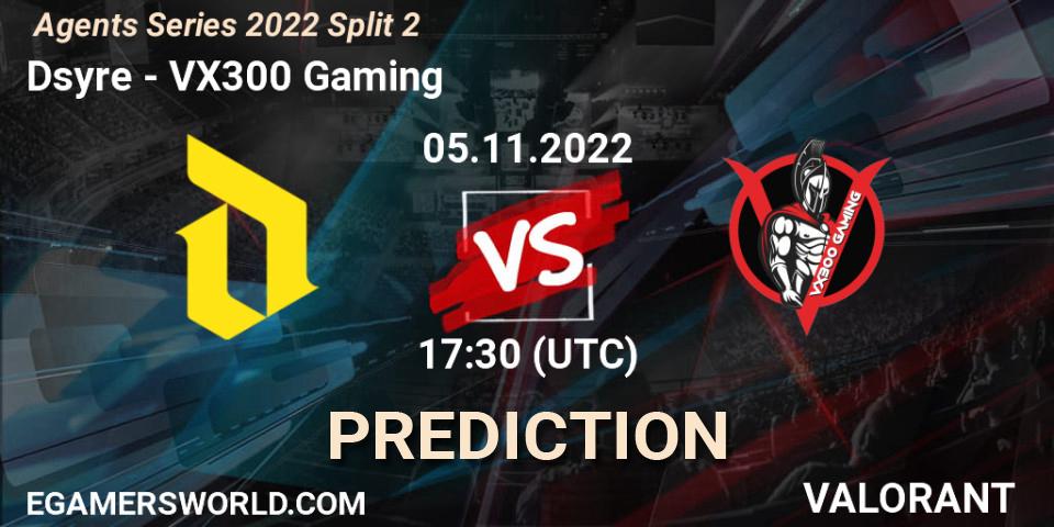Dsyre vs VX300 Gaming: Match Prediction. 05.11.2022 at 17:30, VALORANT, Agents Series 2022 Split 2