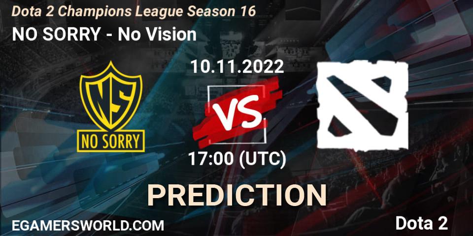 NO SORRY vs No Vision: Match Prediction. 10.11.2022 at 17:08, Dota 2, Dota 2 Champions League Season 16