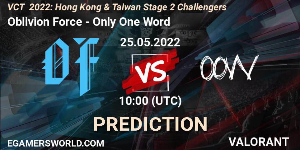 Oblivion Force vs Only One Word: Match Prediction. 25.05.2022 at 10:00, VALORANT, VCT 2022: Hong Kong & Taiwan Stage 2 Challengers