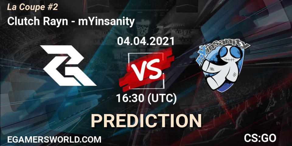 Clutch Rayn vs mYinsanity: Match Prediction. 04.04.2021 at 16:30, Counter-Strike (CS2), La Coupe #2