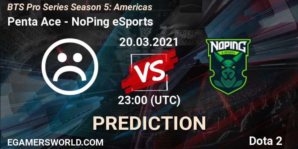 Penta Ace vs NoPing eSports: Match Prediction. 20.03.21, Dota 2, BTS Pro Series Season 5: Americas