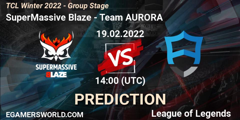 SuperMassive Blaze vs Team AURORA: Match Prediction. 19.02.2022 at 14:00, LoL, TCL Winter 2022 - Group Stage