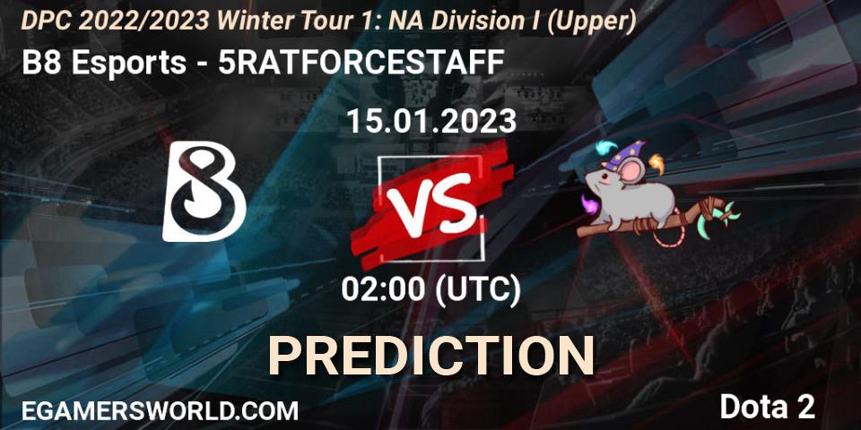 B8 Esports vs 5RATFORCESTAFF: Match Prediction. 14.01.23, Dota 2, DPC 2022/2023 Winter Tour 1: NA Division I (Upper)