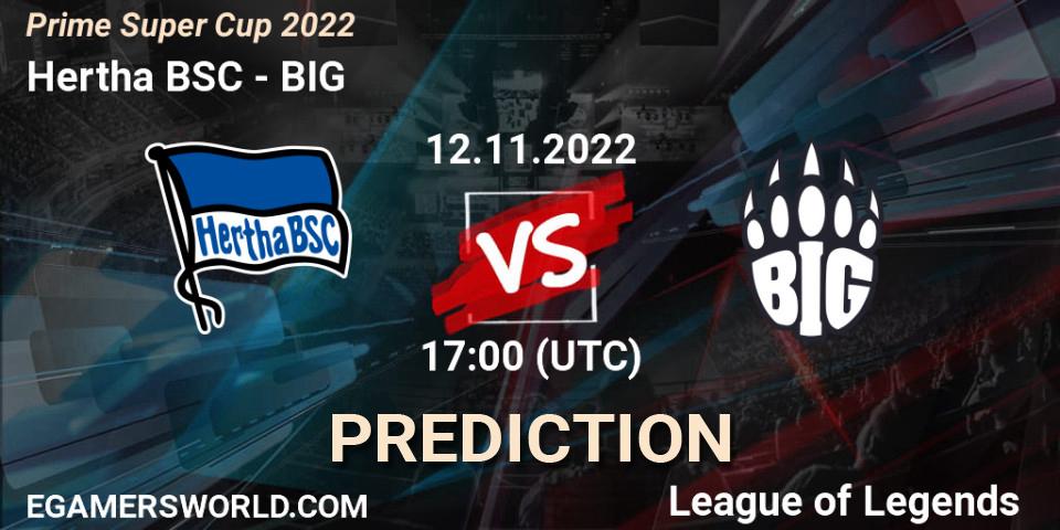 Hertha BSC vs BIG: Match Prediction. 12.11.2022 at 17:00, LoL, Prime Super Cup 2022