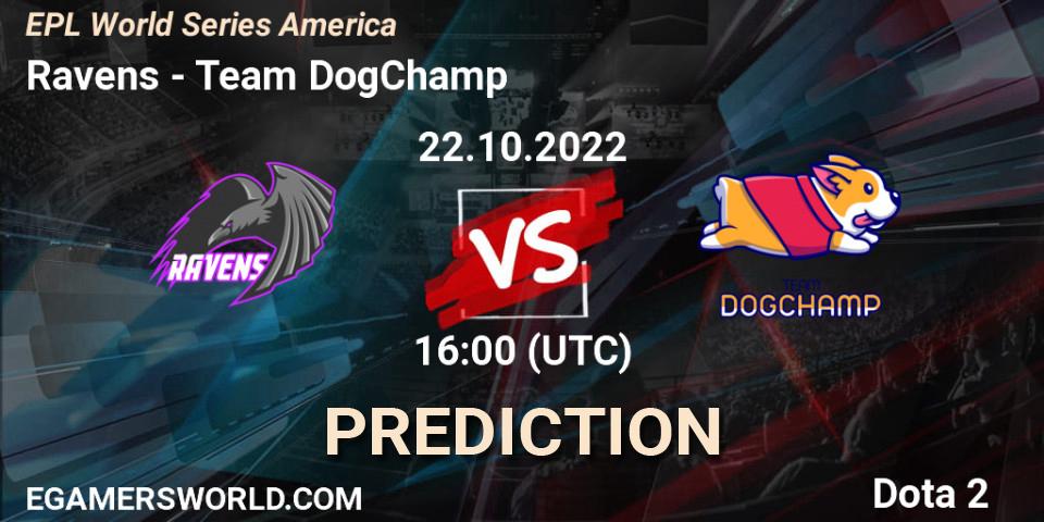 Ravens vs Team DogChamp: Match Prediction. 22.10.22, Dota 2, EPL World Series America