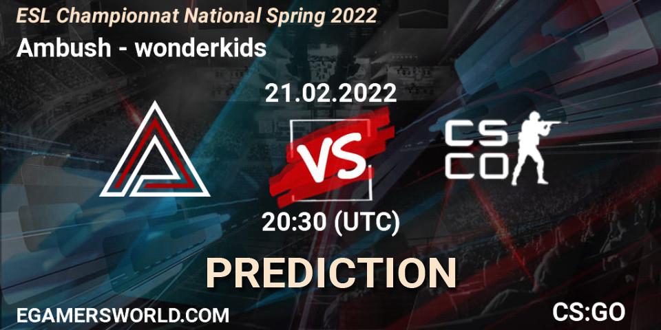 Ambush vs wonderkids: Match Prediction. 21.02.2022 at 20:30, Counter-Strike (CS2), ESL Championnat National Spring 2022