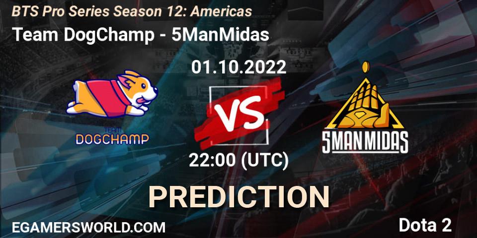 Team DogChamp vs 5ManMidas: Match Prediction. 01.10.2022 at 22:18, Dota 2, BTS Pro Series Season 12: Americas