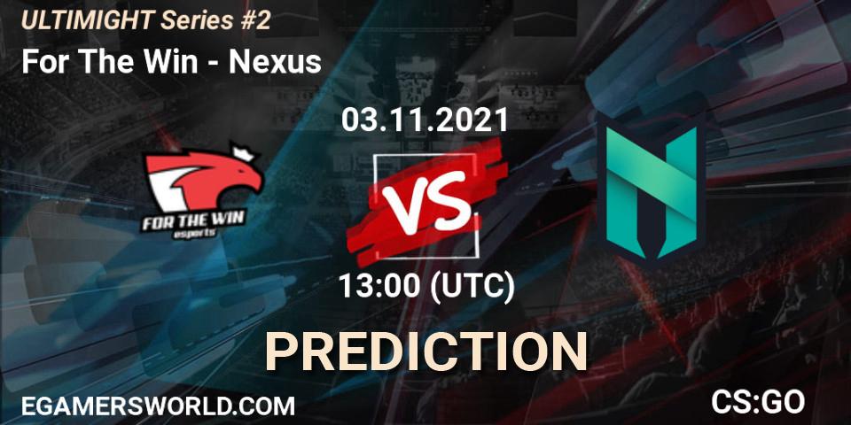 For The Win vs Nexus: Match Prediction. 03.11.2021 at 13:00, Counter-Strike (CS2), Let'sGO ULTIMIGHT Series #2