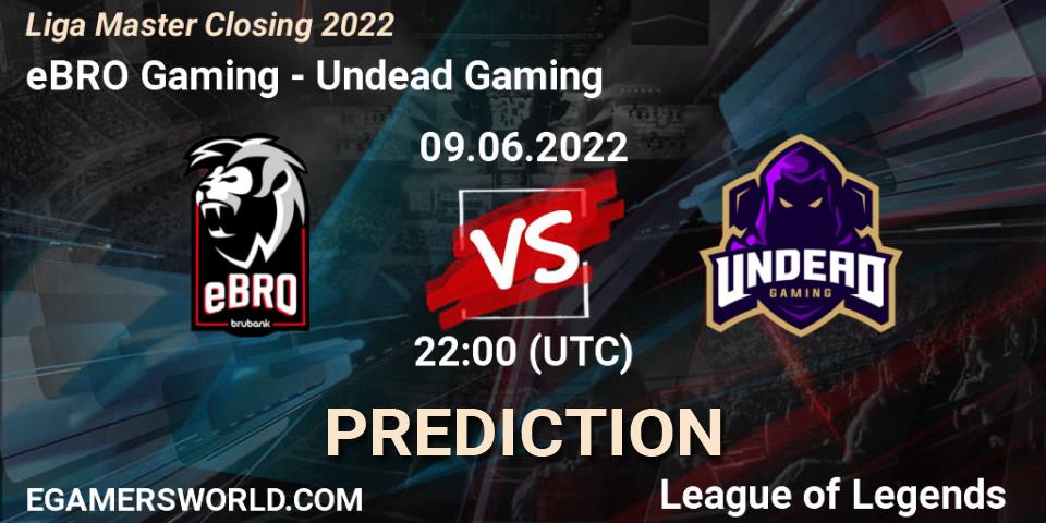 eBRO Gaming vs Undead Gaming: Match Prediction. 09.06.2022 at 22:00, LoL, Liga Master Closing 2022