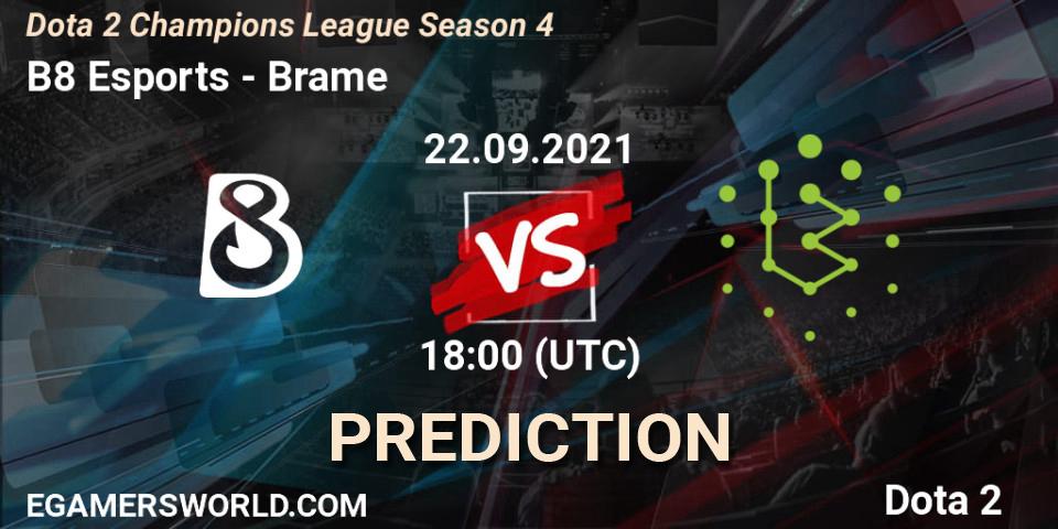 B8 Esports vs Brame: Match Prediction. 22.09.2021 at 18:17, Dota 2, Dota 2 Champions League Season 4