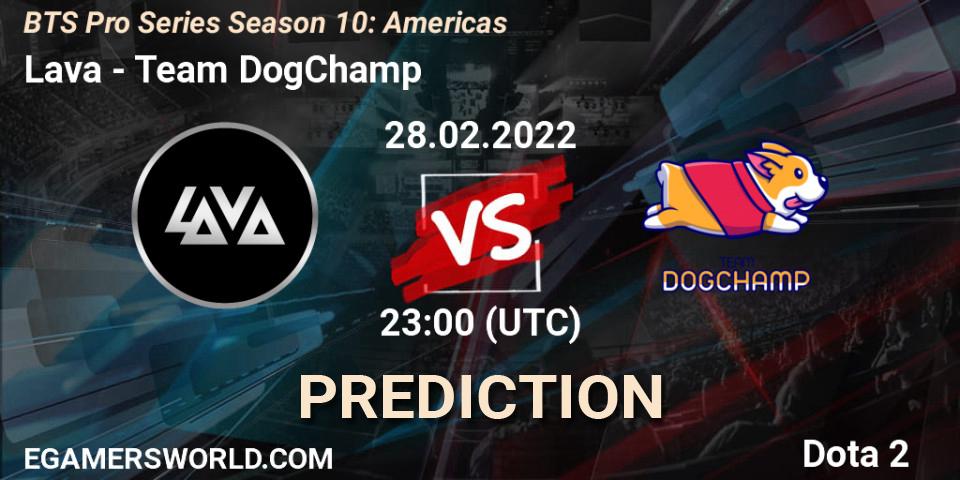 Lava vs Team DogChamp: Match Prediction. 28.02.2022 at 23:11, Dota 2, BTS Pro Series Season 10: Americas