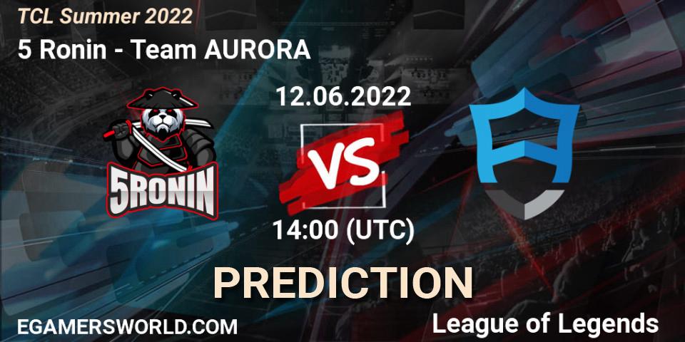 5 Ronin vs Team AURORA: Match Prediction. 12.06.2022 at 14:00, LoL, TCL Summer 2022