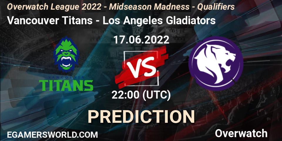 Vancouver Titans vs Los Angeles Gladiators: Match Prediction. 17.06.22, Overwatch, Overwatch League 2022 - Midseason Madness - Qualifiers