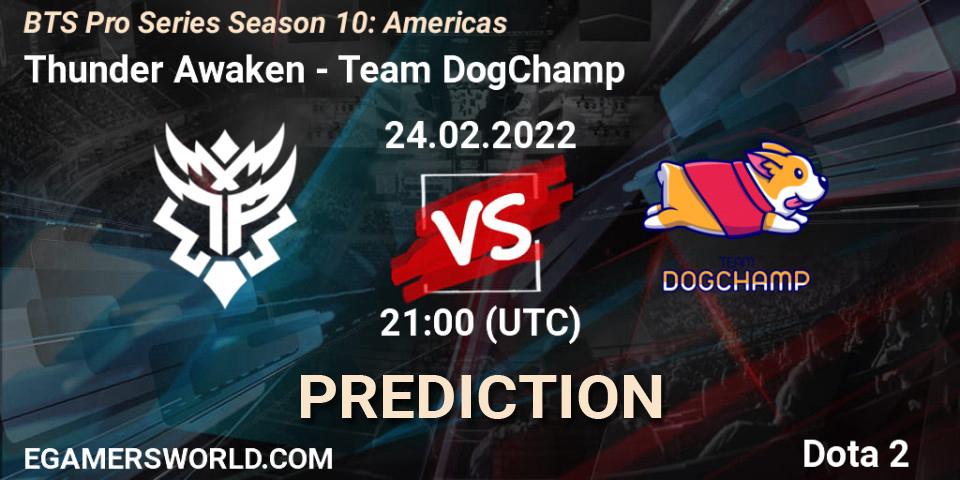 Thunder Awaken vs Team DogChamp: Match Prediction. 24.02.2022 at 21:02, Dota 2, BTS Pro Series Season 10: Americas
