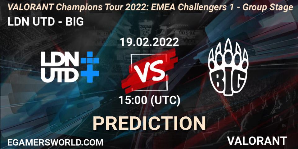 LDN UTD vs BIG: Match Prediction. 19.02.2022 at 15:00, VALORANT, VCT 2022: EMEA Challengers 1 - Group Stage