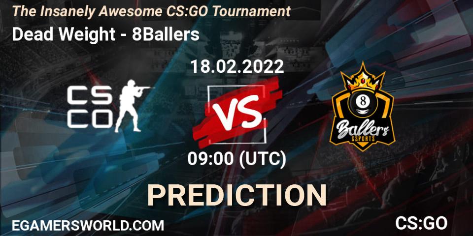Dead Weight vs 8Ballers: Match Prediction. 18.02.2022 at 09:00, Counter-Strike (CS2), The Insanely Awesome CS:GO Tournament