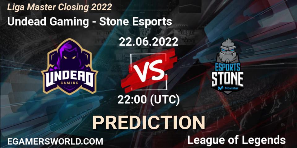 Undead Gaming vs Stone Esports: Match Prediction. 22.06.2022 at 22:00, LoL, Liga Master Closing 2022