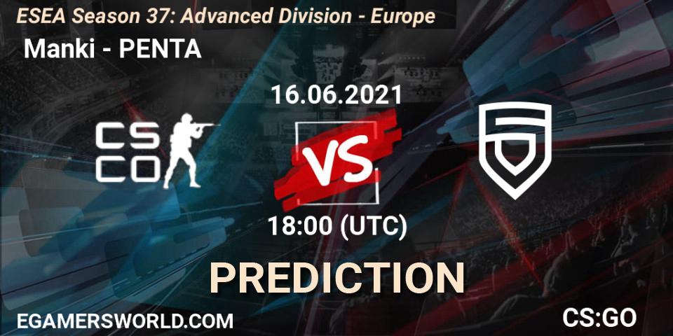  Manki vs PENTA: Match Prediction. 16.06.21, CS2 (CS:GO), ESEA Season 37: Advanced Division - Europe