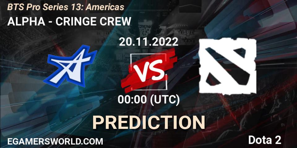 ALPHA vs CRINGE CREW: Match Prediction. 19.11.22, Dota 2, BTS Pro Series 13: Americas