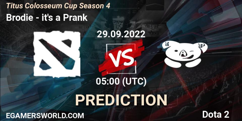 Brodie vs it's a Prank: Match Prediction. 29.09.2022 at 05:08, Dota 2, Titus Colosseum Cup Season 4 