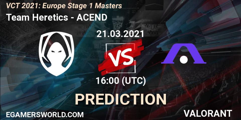 Team Heretics vs ACEND: Match Prediction. 21.03.2021 at 16:00, VALORANT, VCT 2021: Europe Stage 1 Masters