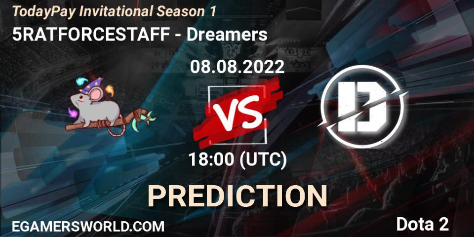 5RATFORCESTAFF vs Dreamers: Match Prediction. 08.08.2022 at 18:15, Dota 2, TodayPay Invitational Season 1