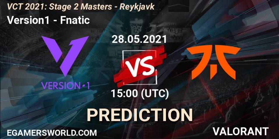 Version1 vs Fnatic: Match Prediction. 28.05.21, VALORANT, VCT 2021: Stage 2 Masters - Reykjavík