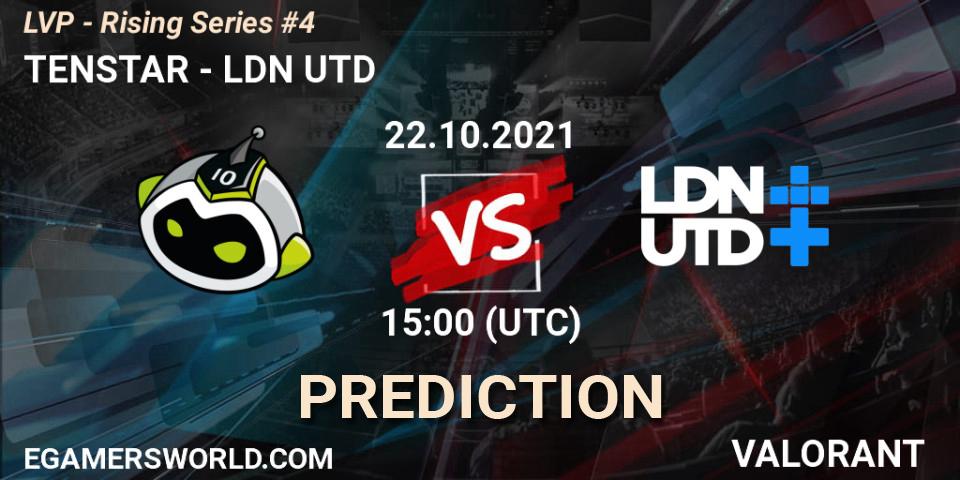 TENSTAR vs LDN UTD: Match Prediction. 22.10.2021 at 15:00, VALORANT, LVP - Rising Series #4