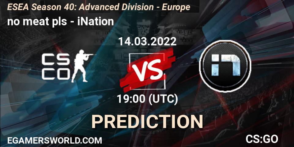 no meat pls vs iNation: Match Prediction. 14.03.2022 at 19:00, Counter-Strike (CS2), ESEA Season 40: Advanced Division - Europe