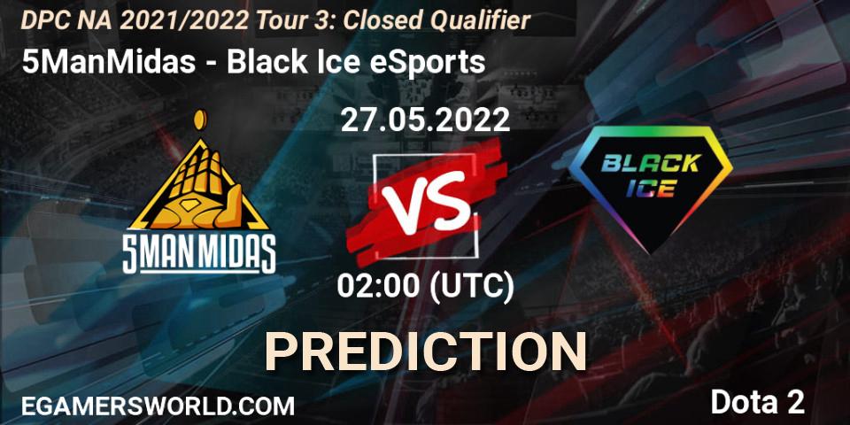 5ManMidas vs Black Ice eSports: Match Prediction. 27.05.2022 at 02:03, Dota 2, DPC NA 2021/2022 Tour 3: Closed Qualifier