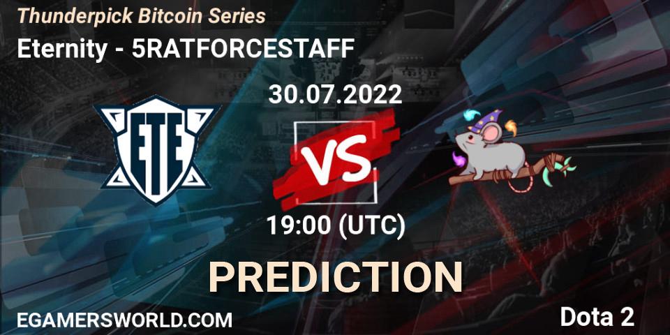 Eternity vs 5RATFORCESTAFF: Match Prediction. 30.07.2022 at 19:05, Dota 2, Thunderpick Bitcoin Series