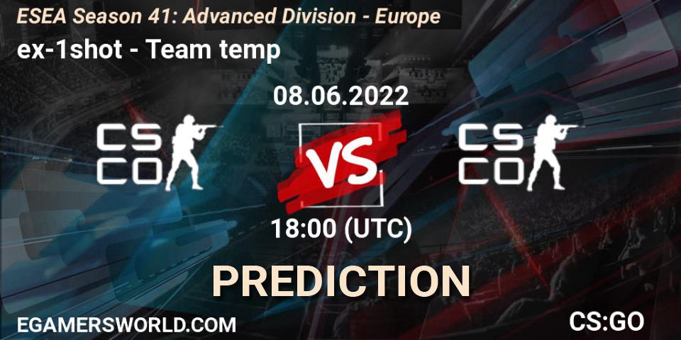 ex-1shot vs Team temp: Match Prediction. 08.06.2022 at 18:00, Counter-Strike (CS2), ESEA Season 41: Advanced Division - Europe