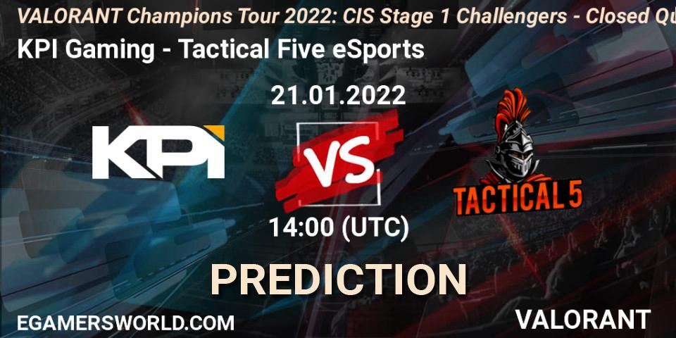 KPI Gaming vs Tactical Five eSports: Match Prediction. 21.01.2022 at 14:00, VALORANT, VCT 2022: CIS Stage 1 Challengers - Closed Qualifier 2