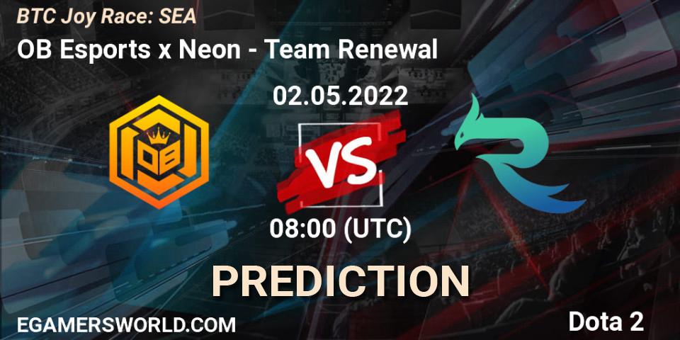 OB Esports x Neon vs Team Renewal: Match Prediction. 02.05.2022 at 07:59, Dota 2, BTC Joy Race: SEA