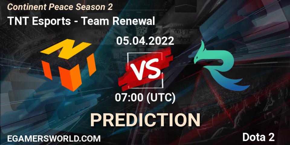 TNT Esports vs Team Renewal: Match Prediction. 05.04.2022 at 09:15, Dota 2, Continent Peace Season 2 