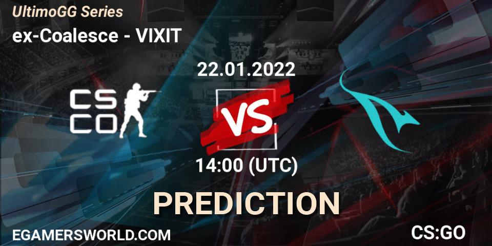 ex-Coalesce vs VIXIT: Match Prediction. 22.01.2022 at 14:00, Counter-Strike (CS2), UltimoGG Series